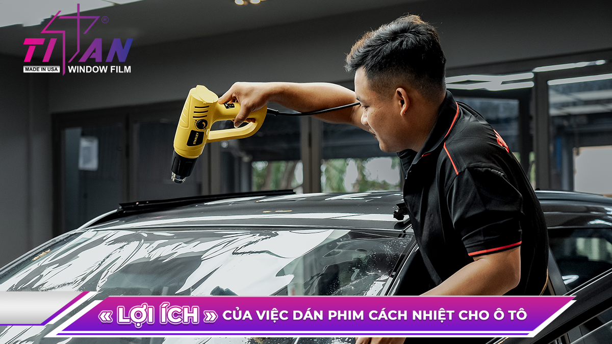 KINH NGHIỆM DÁN PHIM CÁCH NHIỆT CHO TỪNG VỊ TRÍ KÍNH Ô TÔ HIỆU QUẢ